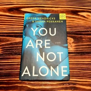 You Are Not Alone : A Novel by Sarah Pekkanen and Greer Hendricks (2020, Hard...